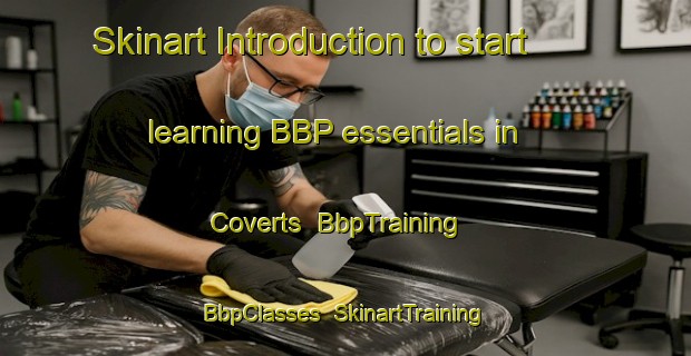 Skinart Introduction to start learning BBP essentials in Coverts | BbpTraining | BbpClasses | SkinartTraining-United States