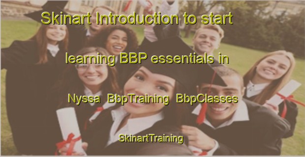 Skinart Introduction to start learning BBP essentials in Nyssa | BbpTraining | BbpClasses | SkinartTraining-United States