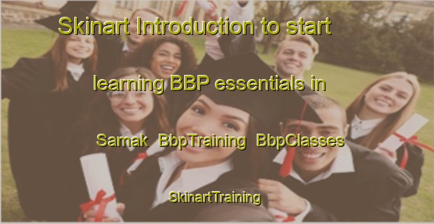 Skinart Introduction to start learning BBP essentials in Samak | BbpTraining | BbpClasses | SkinartTraining-United States