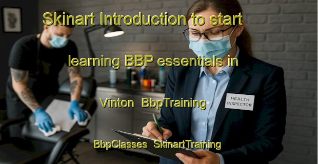Skinart Introduction to start learning BBP essentials in Vinton | BbpTraining | BbpClasses | SkinartTraining-United States