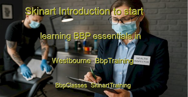 Skinart Introduction to start learning BBP essentials in Westbourne | BbpTraining | BbpClasses | SkinartTraining-United States