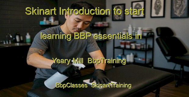 Skinart Introduction to start learning BBP essentials in Yeary Mill | BbpTraining | BbpClasses | SkinartTraining-United States