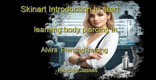 Skinart Introduction to start learning body piercing in Alvira | #PiercingTraining #PiercingClasses #SkinartTraining-United States