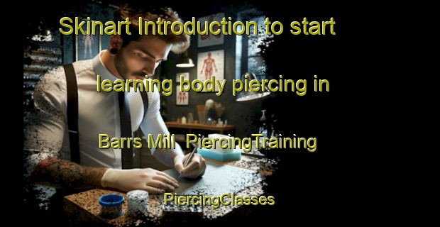 Skinart Introduction to start learning body piercing in Barrs Mill | #PiercingTraining #PiercingClasses #SkinartTraining-United States