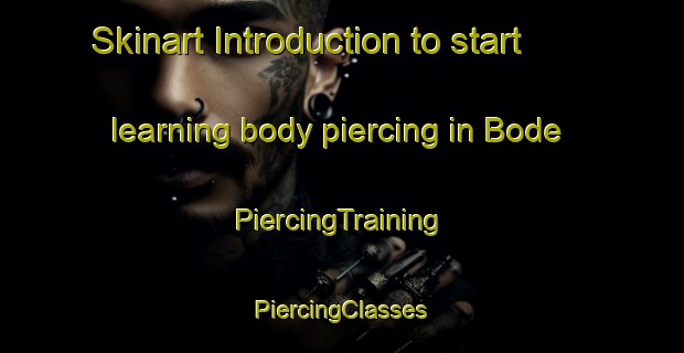 Skinart Introduction to start learning body piercing in Bode | #PiercingTraining #PiercingClasses #SkinartTraining-United States