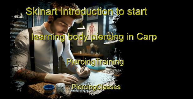 Skinart Introduction to start learning body piercing in Carp | #PiercingTraining #PiercingClasses #SkinartTraining-United States