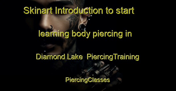 Skinart Introduction to start learning body piercing in Diamond Lake | #PiercingTraining #PiercingClasses #SkinartTraining-United States