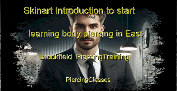 Skinart Introduction to start learning body piercing in East Brookfield | #PiercingTraining #PiercingClasses #SkinartTraining-United States