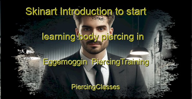 Skinart Introduction to start learning body piercing in Eggemoggin | #PiercingTraining #PiercingClasses #SkinartTraining-United States