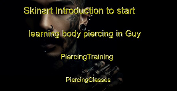 Skinart Introduction to start learning body piercing in Guy | #PiercingTraining #PiercingClasses #SkinartTraining-United States