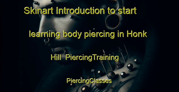 Skinart Introduction to start learning body piercing in Honk Hill | #PiercingTraining #PiercingClasses #SkinartTraining-United States