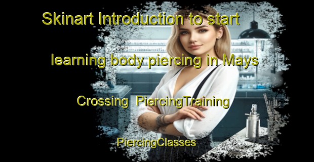 Skinart Introduction to start learning body piercing in Mays Crossing | #PiercingTraining #PiercingClasses #SkinartTraining-United States