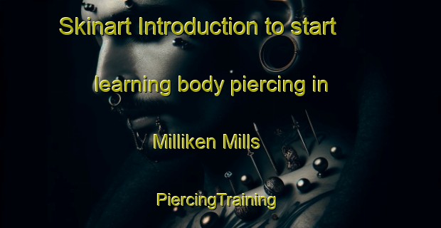 Skinart Introduction to start learning body piercing in Milliken Mills | #PiercingTraining #PiercingClasses #SkinartTraining-United States