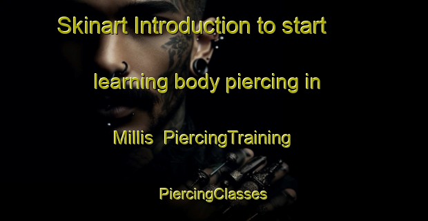 Skinart Introduction to start learning body piercing in Millis | #PiercingTraining #PiercingClasses #SkinartTraining-United States