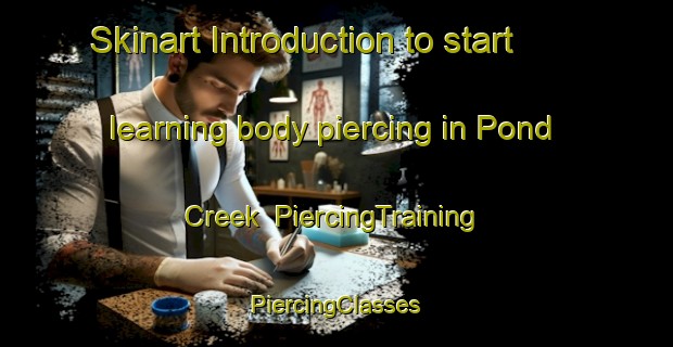 Skinart Introduction to start learning body piercing in Pond Creek | #PiercingTraining #PiercingClasses #SkinartTraining-United States