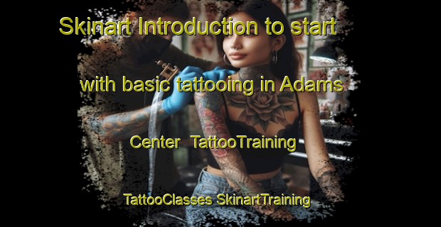 Skinart Introduction to start with basic tattooing in Adams Center | #TattooTraining #TattooClasses #SkinartTraining-United States