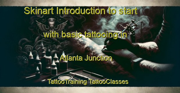 Skinart Introduction to start with basic tattooing in Atlanta Junction | #TattooTraining #TattooClasses #SkinartTraining-United States