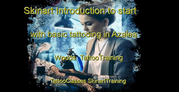 Skinart Introduction to start with basic tattooing in Azalea Woods | #TattooTraining #TattooClasses #SkinartTraining-United States