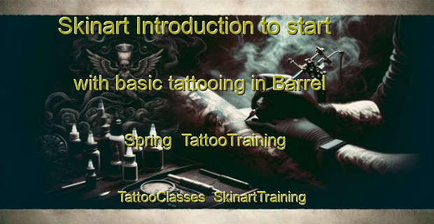 Skinart Introduction to start with basic tattooing in Barrel Spring | TattooTraining | TattooClasses | SkinartTraining-United States