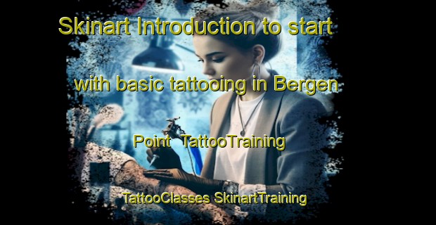 Skinart Introduction to start with basic tattooing in Bergen Point | #TattooTraining #TattooClasses #SkinartTraining-United States