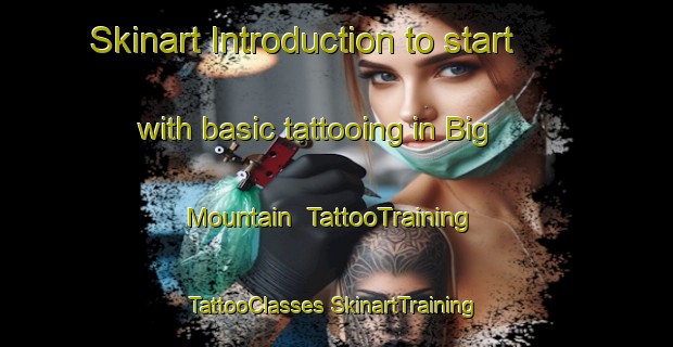 Skinart Introduction to start with basic tattooing in Big Mountain | #TattooTraining #TattooClasses #SkinartTraining-United States