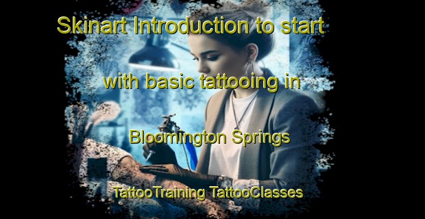 Skinart Introduction to start with basic tattooing in Bloomington Springs | #TattooTraining #TattooClasses #SkinartTraining-United States