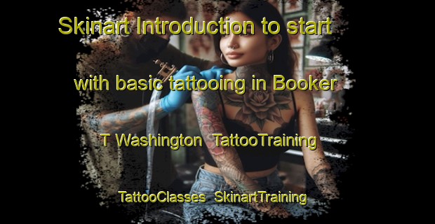 Skinart Introduction to start with basic tattooing in Booker T Washington | TattooTraining | TattooClasses | SkinartTraining-United States