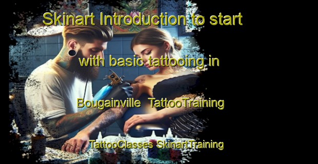 Skinart Introduction to start with basic tattooing in Bougainville | #TattooTraining #TattooClasses #SkinartTraining-United States