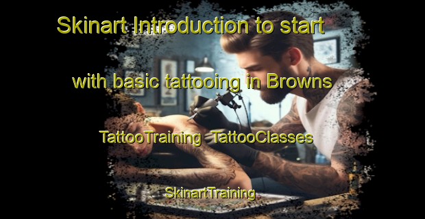 Skinart Introduction to start with basic tattooing in Browns | TattooTraining | TattooClasses | SkinartTraining-United States