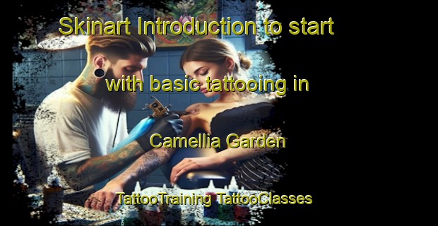 Skinart Introduction to start with basic tattooing in Camellia Garden | #TattooTraining #TattooClasses #SkinartTraining-United States