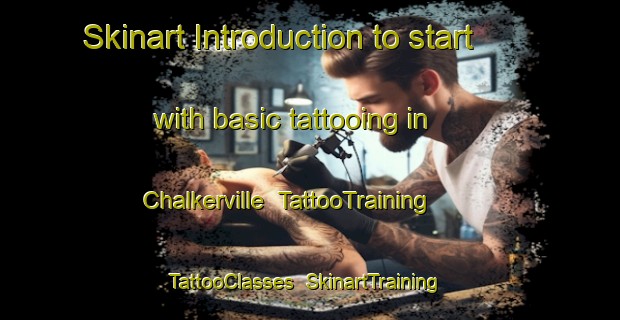 Skinart Introduction to start with basic tattooing in Chalkerville | TattooTraining | TattooClasses | SkinartTraining-United States