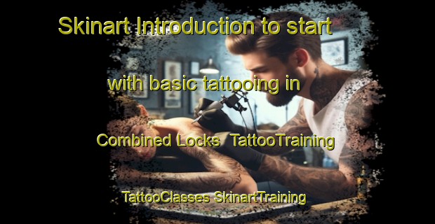 Skinart Introduction to start with basic tattooing in Combined Locks | #TattooTraining #TattooClasses #SkinartTraining-United States