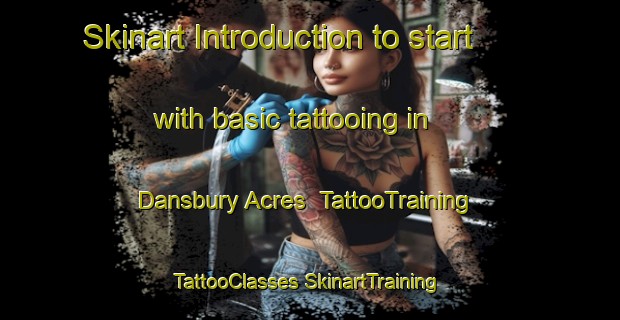 Skinart Introduction to start with basic tattooing in Dansbury Acres | #TattooTraining #TattooClasses #SkinartTraining-United States