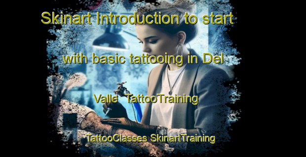 Skinart Introduction to start with basic tattooing in Del Valle | #TattooTraining #TattooClasses #SkinartTraining-United States