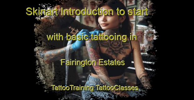 Skinart Introduction to start with basic tattooing in Fairington Estates | #TattooTraining #TattooClasses #SkinartTraining-United States