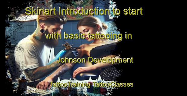 Skinart Introduction to start with basic tattooing in Johnson Development | #TattooTraining #TattooClasses #SkinartTraining-United States