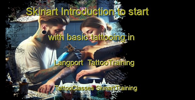 Skinart Introduction to start with basic tattooing in Langport | #TattooTraining #TattooClasses #SkinartTraining-United States