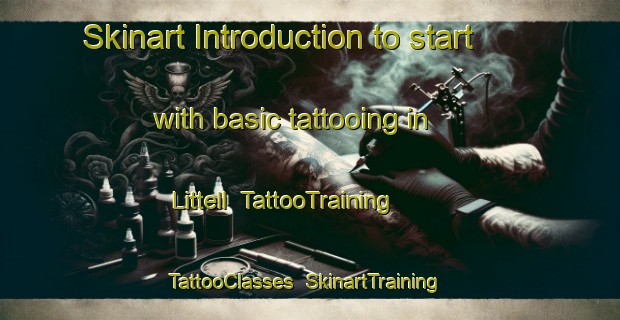 Skinart Introduction to start with basic tattooing in Littell | TattooTraining | TattooClasses | SkinartTraining-United States