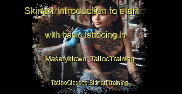 Skinart Introduction to start with basic tattooing in Masaryktown | #TattooTraining #TattooClasses #SkinartTraining-United States