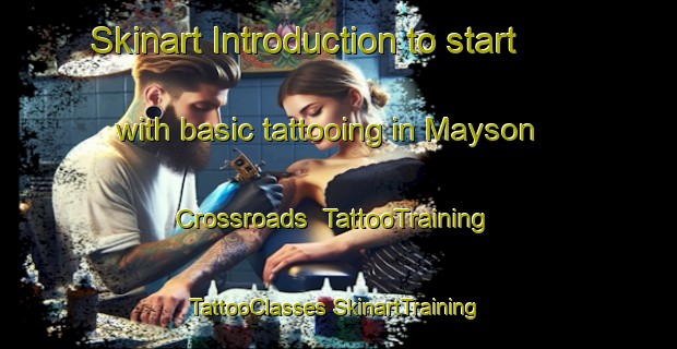 Skinart Introduction to start with basic tattooing in Mayson Crossroads | #TattooTraining #TattooClasses #SkinartTraining-United States