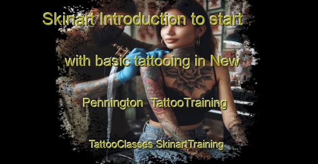 Skinart Introduction to start with basic tattooing in New Pennington | #TattooTraining #TattooClasses #SkinartTraining-United States