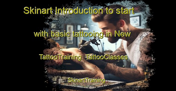 Skinart Introduction to start with basic tattooing in New | TattooTraining | TattooClasses | SkinartTraining-United States