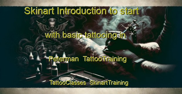 Skinart Introduction to start with basic tattooing in Peterman | TattooTraining | TattooClasses | SkinartTraining-United States