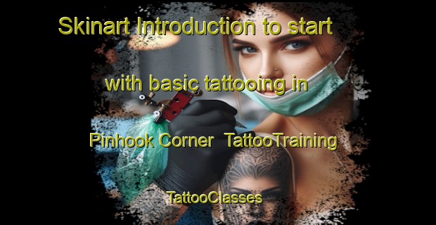 Skinart Introduction to start with basic tattooing in Pinhook Corner | TattooTraining | TattooClasses | SkinartTraining-United States