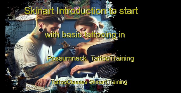 Skinart Introduction to start with basic tattooing in Possumneck | #TattooTraining #TattooClasses #SkinartTraining-United States