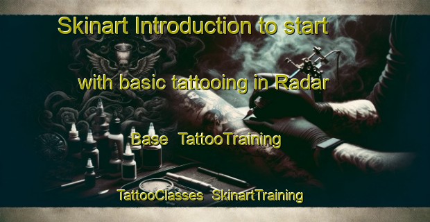 Skinart Introduction to start with basic tattooing in Radar Base | TattooTraining | TattooClasses | SkinartTraining-United States