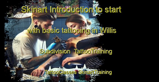 Skinart Introduction to start with basic tattooing in Willis Subdivision | #TattooTraining #TattooClasses #SkinartTraining-United States