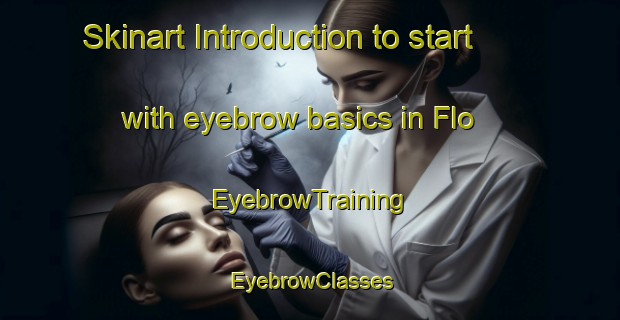 Skinart Introduction to start with eyebrow basics in Flo | EyebrowTraining | EyebrowClasses | SkinartTraining-United States