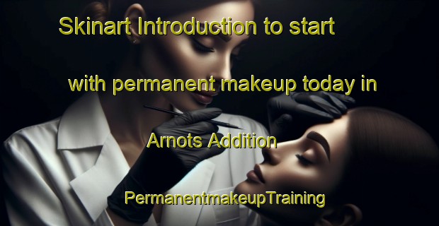 Skinart Introduction to start with permanent makeup today in Arnots Addition | PermanentmakeupTraining | PermanentmakeupClasses | SkinartTraining-United States