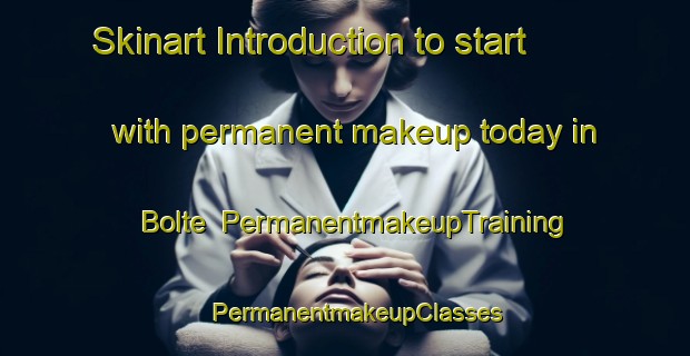 Skinart Introduction to start with permanent makeup today in Bolte | PermanentmakeupTraining | PermanentmakeupClasses | SkinartTraining-United States